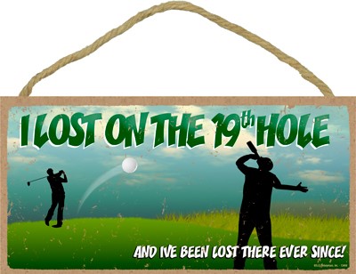 I lost on the 19th hole golf humor 5" x 10" wood plaque, sign - Simple Signs 13468