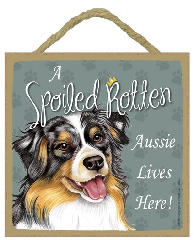 Spoiled Rotten Wood Plaque Signs - Australian Shepherd 63502