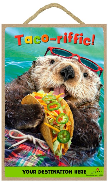 Otter Eats Tacos - Taco-riffic 7" x 10.5" wood plaques/signs featuring the … 40315