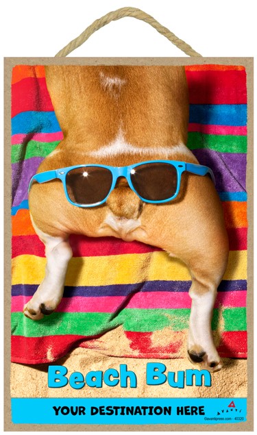 Glasses on Dog Butt - Beach Bum 7" x 10.5" wood plaques/signs featuring the… 40320