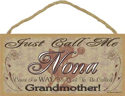 Just Call Me Nona - Roses 5" x 10" wood plaque, sign - Features the artwork… 91103