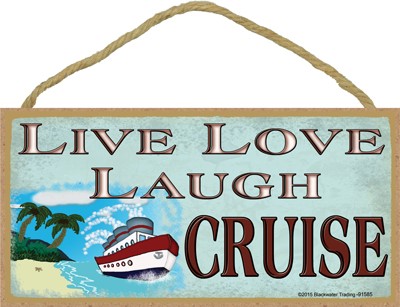 Live Love Laugh Cruise 5" x 10" wood plaque, sign - Features the artwork of… 91585