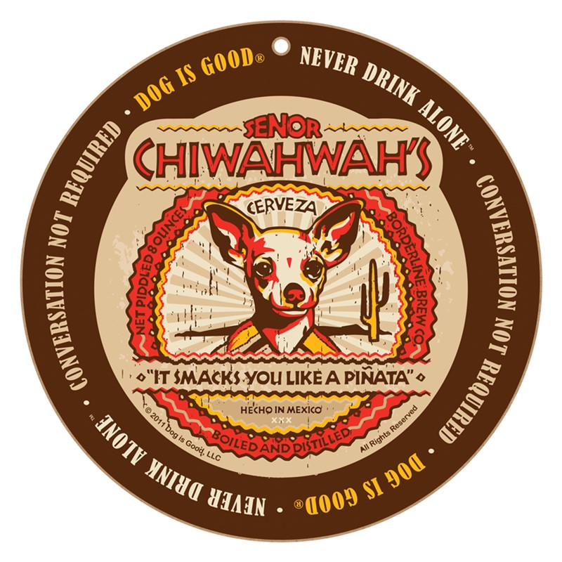 Chiwahwah's Senor Cerveza (Chihuahua) dog beer label NEW 10" round plaque 16902