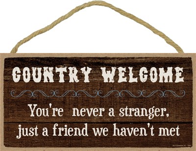 Country Welcome - you're never a stranger, just a friend we haven't met  5"... 13643