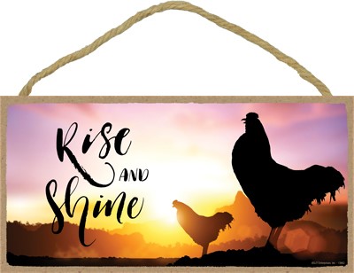 Rise and shine  5" x 10" Farm / Country plaques / signs 13662