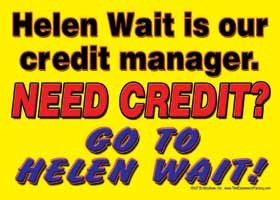 Helen Wait is our credit manager. NEED CREDIT? GO TO HELEN WAIT! Express Yo… 69017