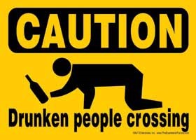 CAUTION - Drunken people crossing (w/a restroom style person crawling after… 69020