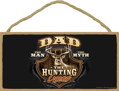 DAD, The Man, The Myth, The Hunting Legend  5" x 10" wood plaque, sign - Fe… 00634