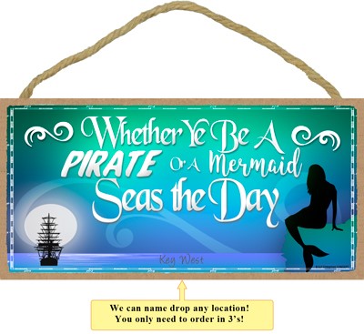 Weither ye be a pirate or a mermaid - Seas the Day 5" x 10" wood plaque, si… 13521