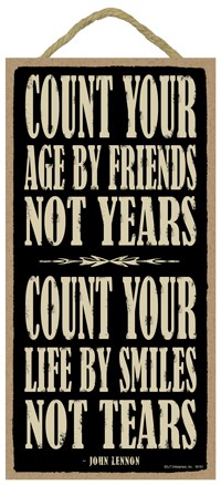 Count your age by friends, not years. Count your life by smiles, not tears.… 94161