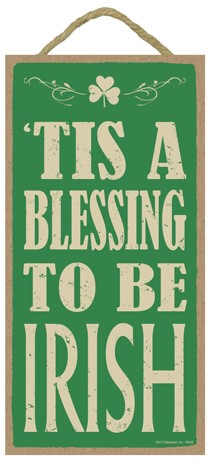 Tis a blessing to be Irish  5" x 10" primitive wood plaque, sign wholesale 94246