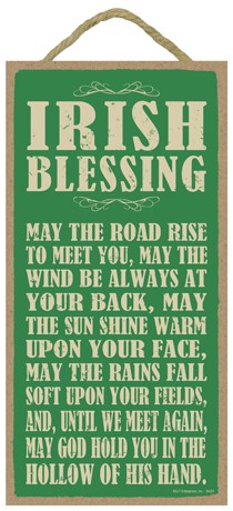 Irish Blessing:  May the road rise to meet you, may the wind be always at y… 94251