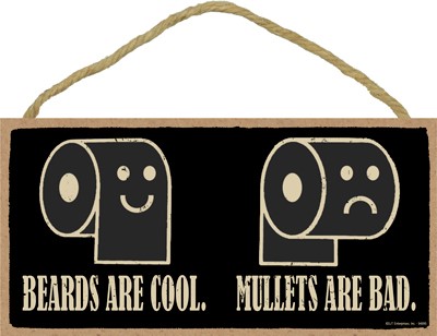 Beards are cool - Mullets are bad - Toilet paper rolls with paper in both d… 94895