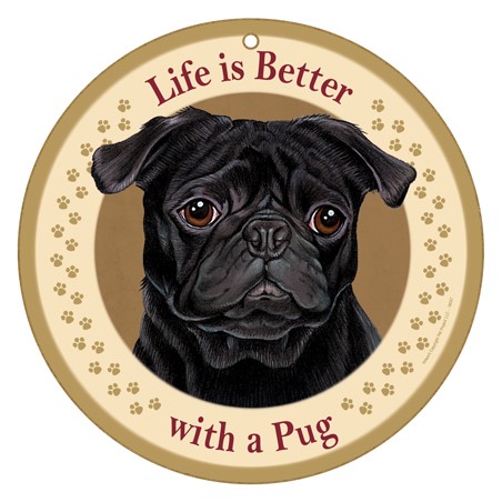 Life is Better with Pug (black) 10" round wood plaque, sign 18057