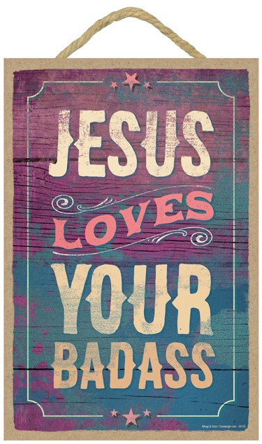 Jesus loves your badass 7" x 10.5" wood plaques/signs featuring the artwork… 59123