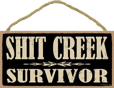 Shit Creek Survivor  5" x 10" primitive wood plaque, sign 94920