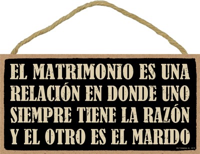 El matrimonio es una relacion en donde uno siempre tiene la razon y el otro… 94179
