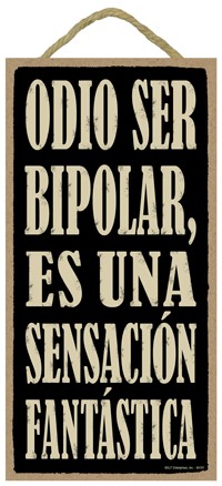 Odio ser Bipolar, es una sensacion fantastica (I hate being bipolar, it's a… 94191