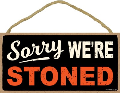 Sorry we're stoned 5" x 10" wood plaque/sign weed, grass, pot, marijuana humor 94991
