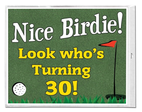 Nice Birdie! Look who's turning "30"! Plastic Sign With Golf Theme 24817