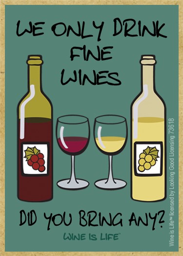 We only drink fine wines. Did you bring any? wood fridge magnet 73618