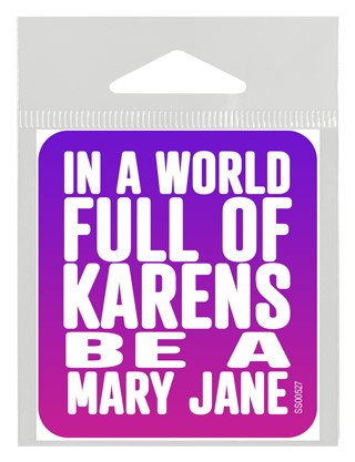 In a world full of Karen's be a Mary Jane Small Sticker. SS00527