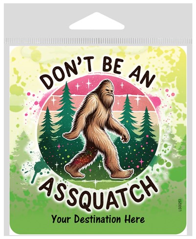 Don't be an Assquatch large sticker. LS00253